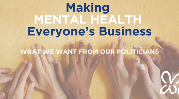 Making Mental Health Everyone's Business: Our Policy Priorities 2024 - 2027